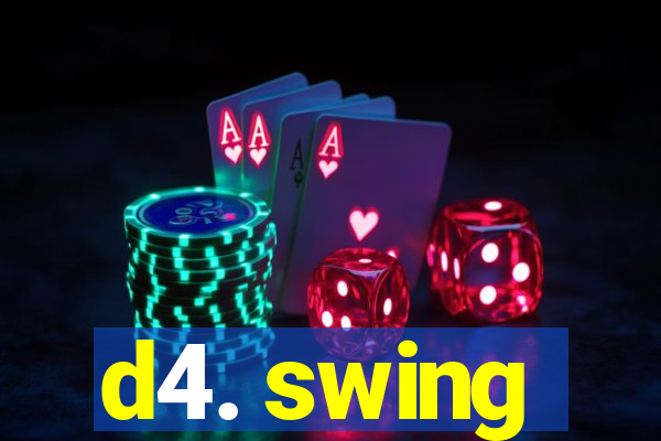 d4. swing